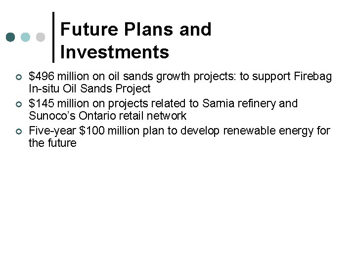 Future Plans and Investments ¢ ¢ ¢ $496 million on oil sands growth projects: