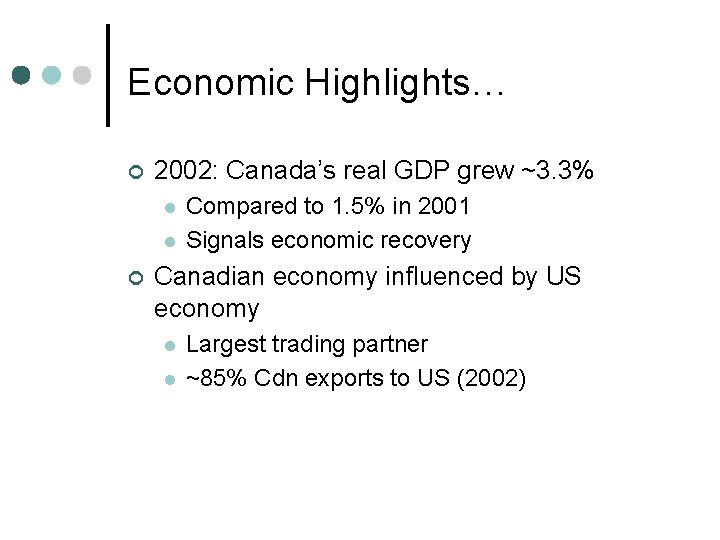 Economic Highlights… ¢ 2002: Canada’s real GDP grew ~3. 3% l l ¢ Compared