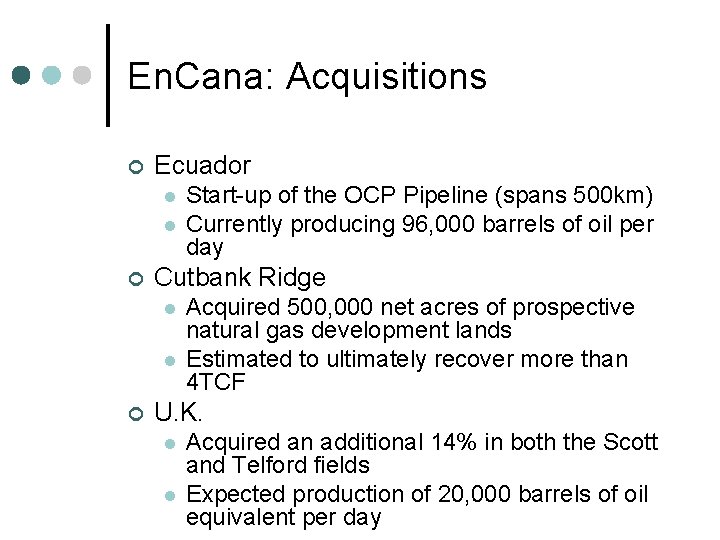 En. Cana: Acquisitions ¢ Ecuador l l ¢ Cutbank Ridge l l ¢ Start-up