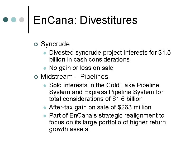 En. Cana: Divestitures ¢ Syncrude l l ¢ Divested syncrude project interests for $1.
