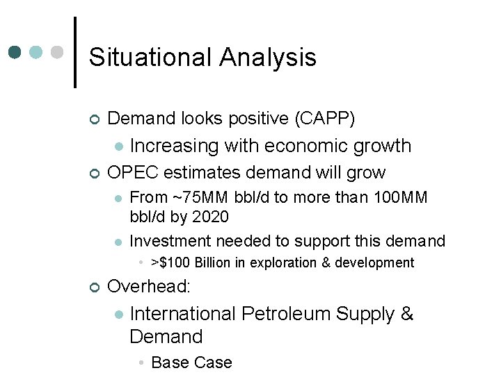 Situational Analysis ¢ Demand looks positive (CAPP) l ¢ Increasing with economic growth OPEC