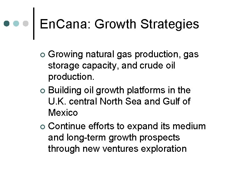 En. Cana: Growth Strategies Growing natural gas production, gas storage capacity, and crude oil