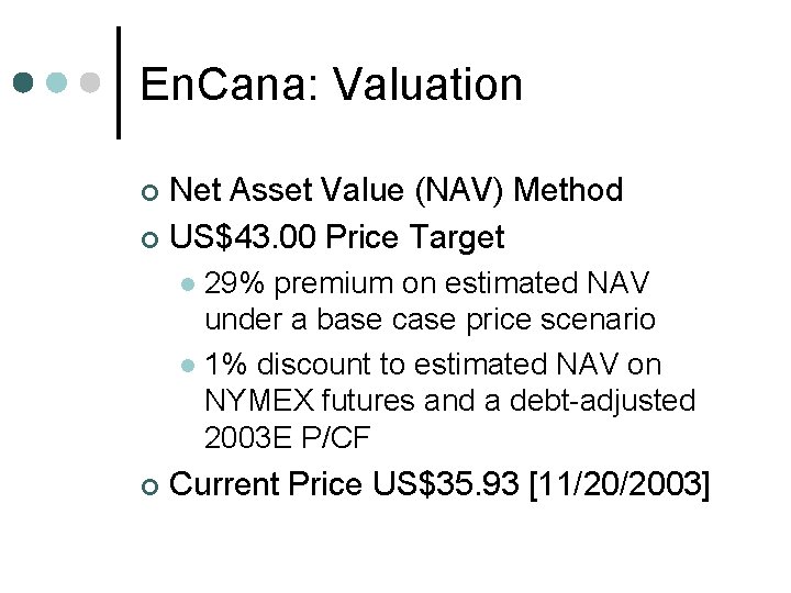 En. Cana: Valuation Net Asset Value (NAV) Method ¢ US$43. 00 Price Target ¢