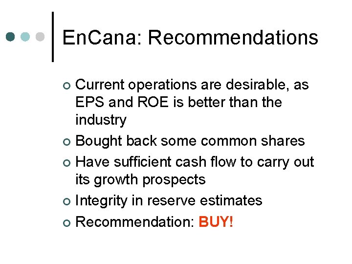 En. Cana: Recommendations Current operations are desirable, as EPS and ROE is better than
