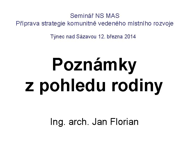 Seminář NS MAS Příprava strategie komunitně vedeného místního rozvoje Týnec nad Sázavou 12. března