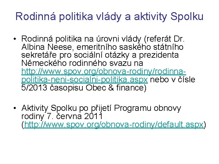 Rodinná politika vlády a aktivity Spolku • Rodinná politika na úrovni vlády (referát Dr.