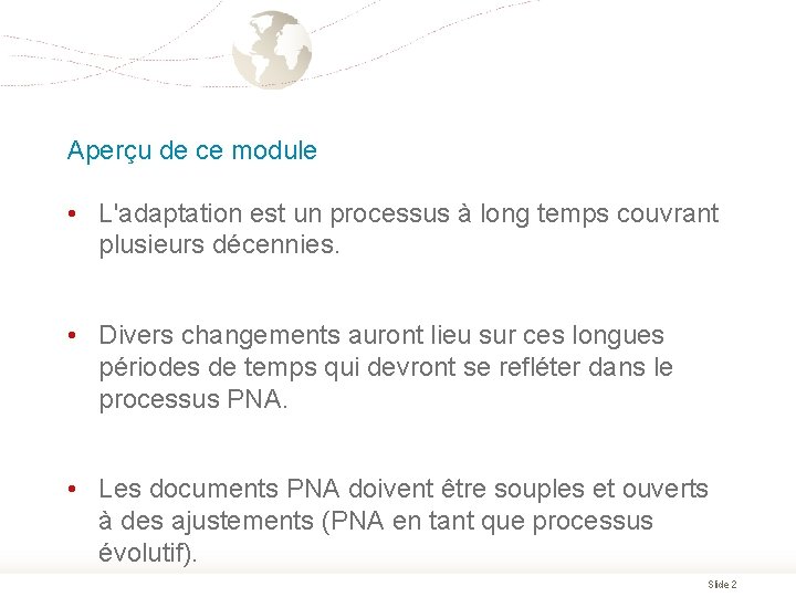 Aperçu de ce module • L'adaptation est un processus à long temps couvrant plusieurs