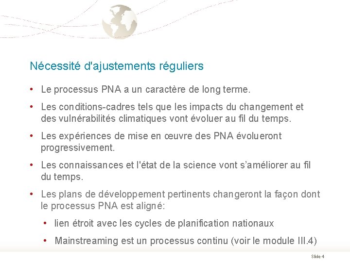 Nécessité d'ajustements réguliers • Le processus PNA a un caractère de long terme. •