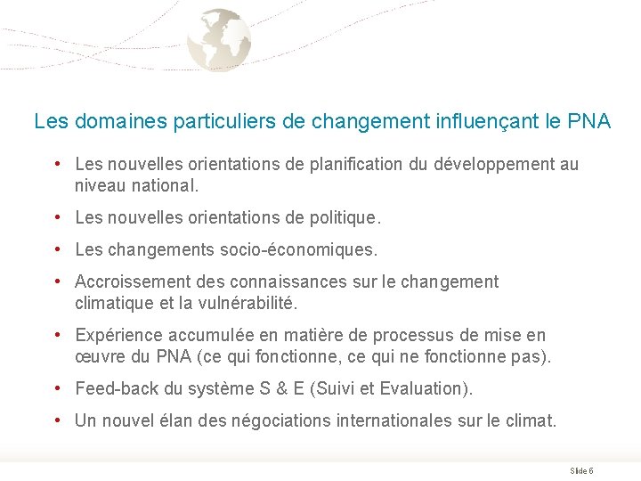 Les domaines particuliers de changement influençant le PNA • Les nouvelles orientations de planification