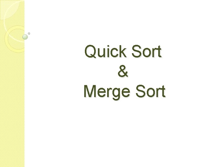 Quick Sort & Merge Sort 