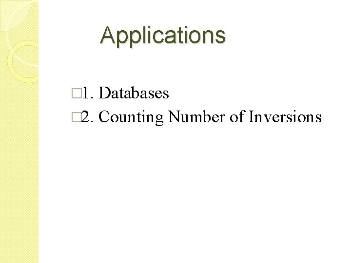 Applications � 1. Databases � 2. Counting Number of Inversions 