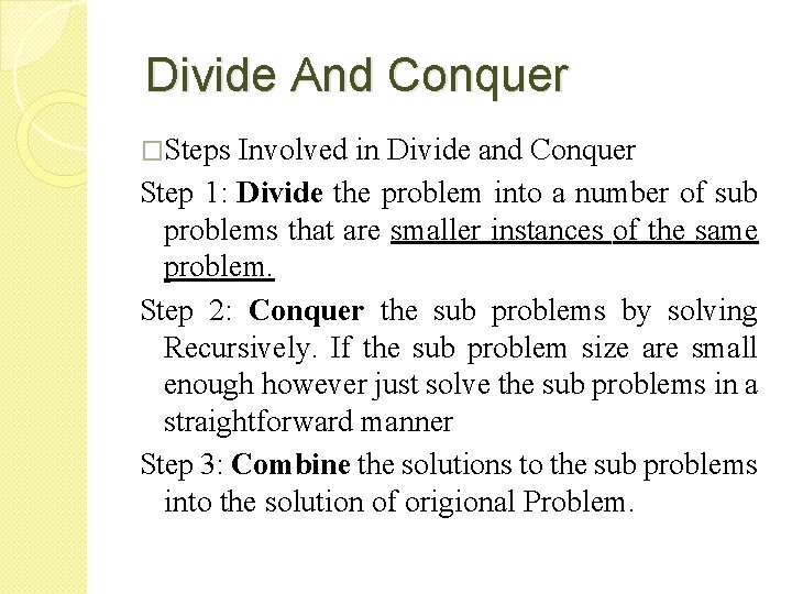 Divide And Conquer �Steps Involved in Divide and Conquer Step 1: Divide the problem