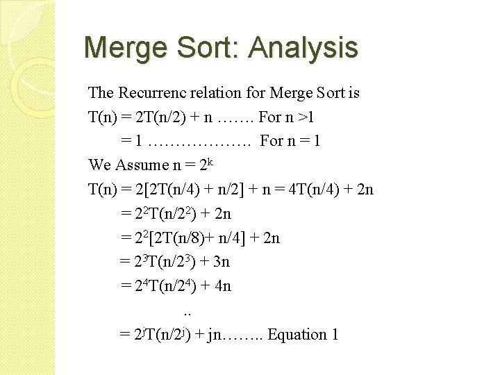 Merge Sort: Analysis The Recurrenc relation for Merge Sort is T(n) = 2 T(n/2)