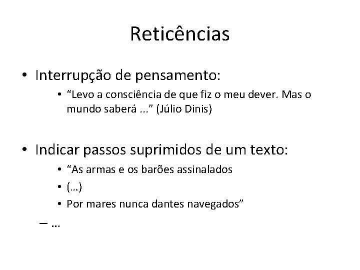 Reticências • Interrupção de pensamento: • “Levo a consciência de que fiz o meu Reticências • Interrupção de pensamento: • “Levo a consciência de que fiz o meu