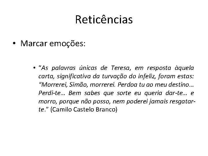 Reticências • Marcar emoções: • “As palavras únicas de Teresa, em resposta àquela carta, Reticências • Marcar emoções: • “As palavras únicas de Teresa, em resposta àquela carta,