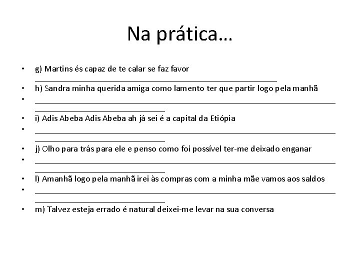 Na prática… • • • g) Martins és capaz de te calar se faz Na prática… • • • g) Martins és capaz de te calar se faz