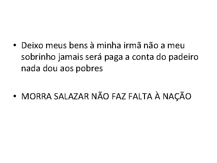 • Deixo meus bens à minha irmã não a meu sobrinho jamais será • Deixo meus bens à minha irmã não a meu sobrinho jamais será