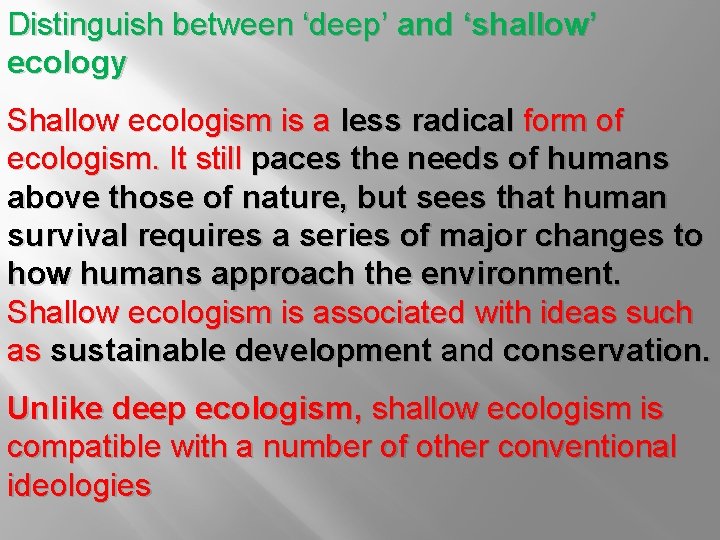 Distinguish between ‘deep’ and ‘shallow’ ecology Shallow ecologism is a less radical form of Distinguish between ‘deep’ and ‘shallow’ ecology Shallow ecologism is a less radical form of