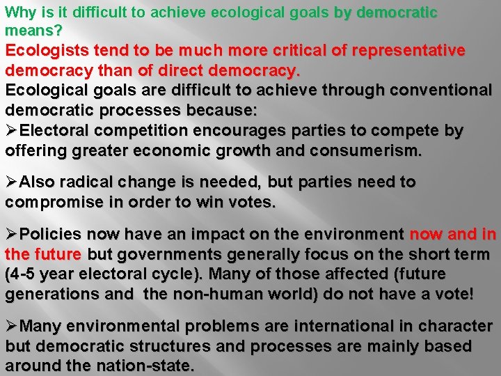 Why is it difficult to achieve ecological goals by democratic means? Ecologists tend to