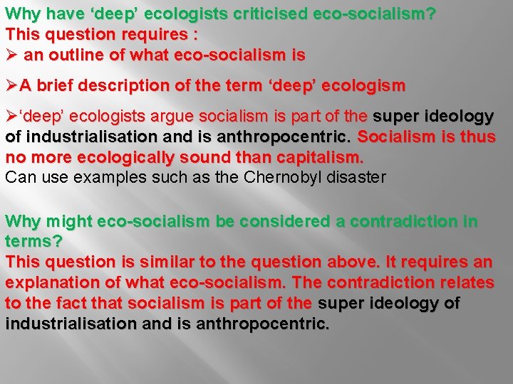 Why have ‘deep’ ecologists criticised eco-socialism? This question requires : Ø an outline of