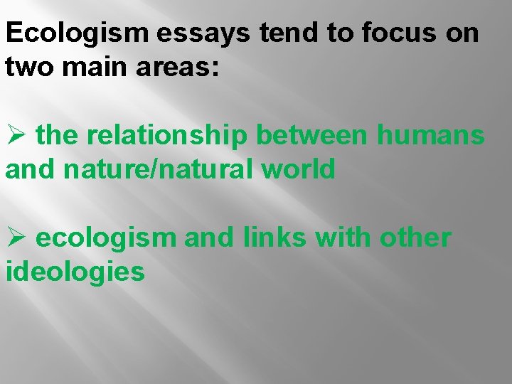 Ecologism essays tend to focus on two main areas: Ø the relationship between humans