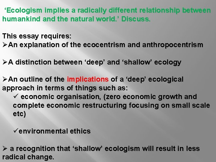 ‘Ecologism implies a radically different relationship between humankind and the natural world. ’ Discuss.