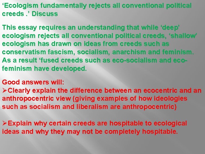 ‘Ecologism fundamentally rejects all conventional political creeds. ’ Discuss This essay requires an understanding