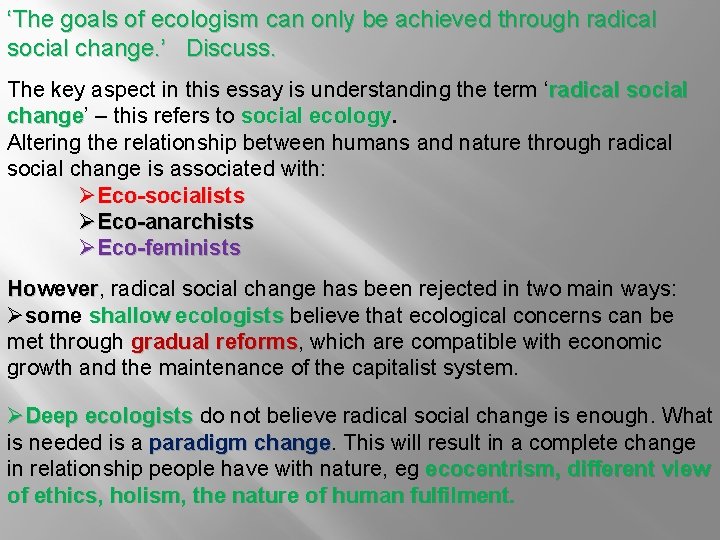 ‘The goals of ecologism can only be achieved through radical social change. ’ Discuss.