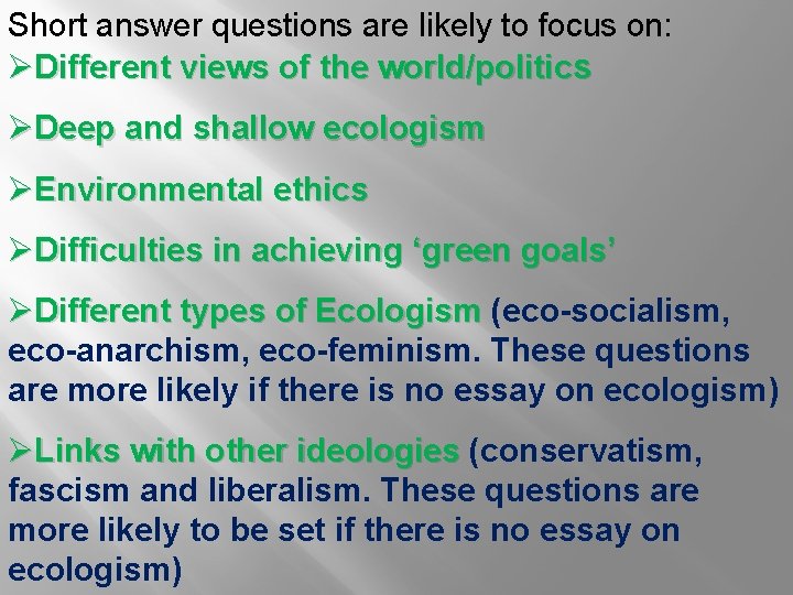 Short answer questions are likely to focus on: ØDifferent views of the world/politics ØDeep