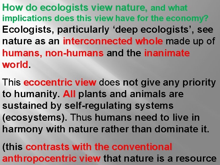 How do ecologists view nature, and what implications does this view have for the