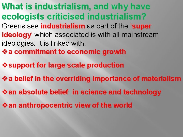 What is industrialism, and why have ecologists criticised industrialism? Greens see industrialism as part What is industrialism, and why have ecologists criticised industrialism? Greens see industrialism as part