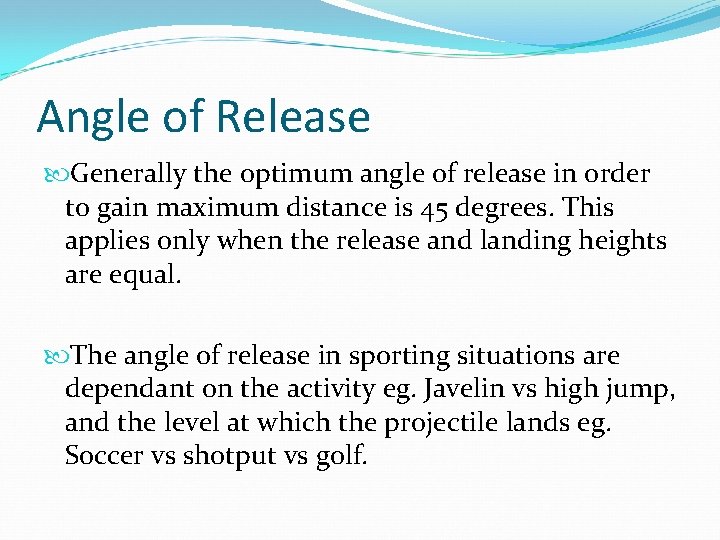 Angle of Release Generally the optimum angle of release in order to gain maximum