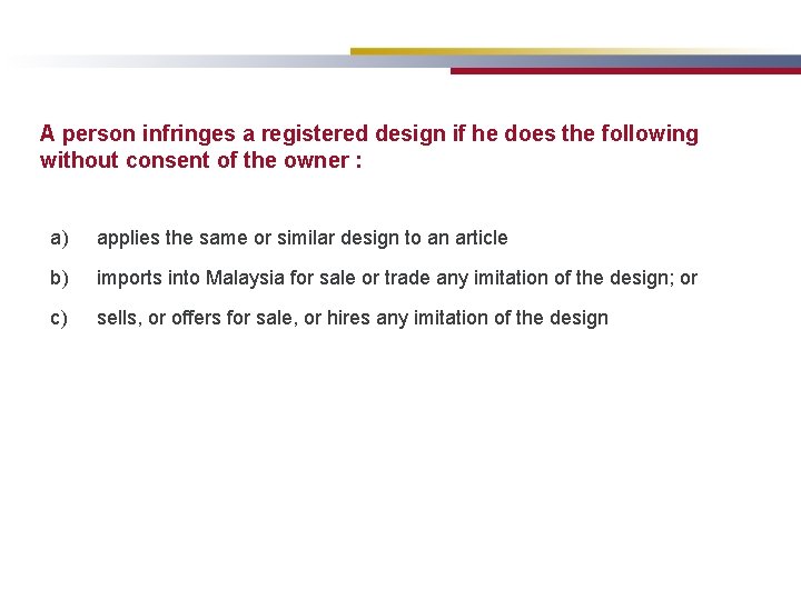 A person infringes a registered design if he does the following without consent of