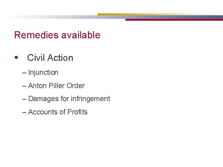 Remedies available § Civil Action – Injunction – Anton Piller Order – Damages for
