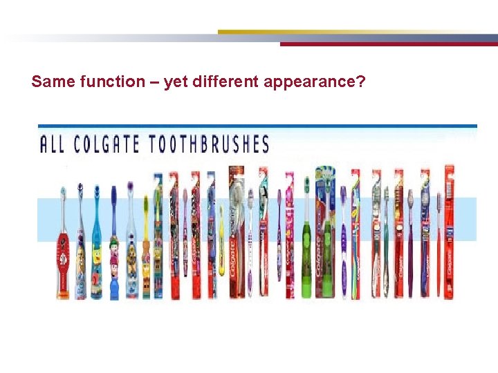 Same function – yet different appearance? 