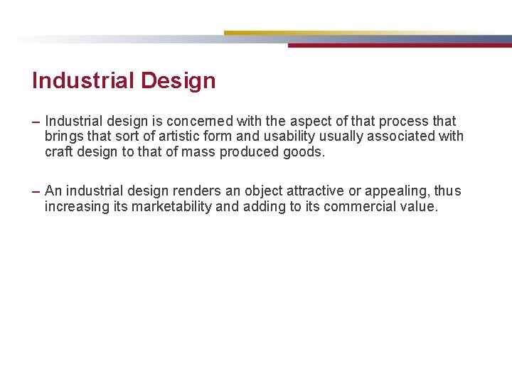 Industrial Design – Industrial design is concerned with the aspect of that process that