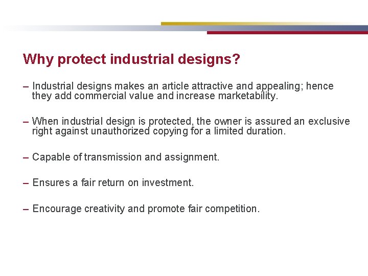 Why protect industrial designs? – Industrial designs makes an article attractive and appealing; hence