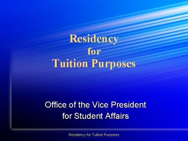 Residency for Tuition Purposes Office of the Vice President for Student Affairs Residency for