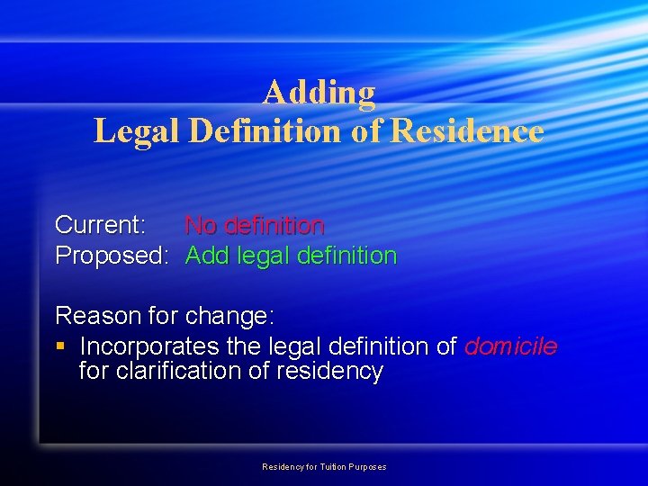 Adding Legal Definition of Residence Current: No definition Proposed: Add legal definition Reason for