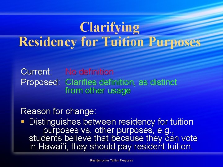 Clarifying Residency for Tuition Purposes Current: No definition Proposed: Clarifies definition, as distinct from