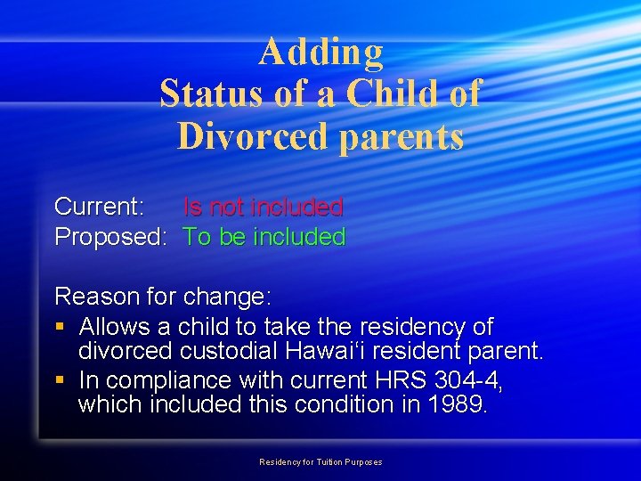 Adding Status of a Child of Divorced parents Current: Is not included Proposed: To