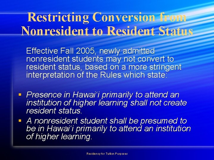 Restricting Conversion from Nonresident to Resident Status Effective Fall 2005, newly admitted nonresident students