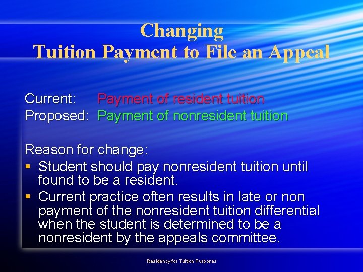 Changing Tuition Payment to File an Appeal Current: Payment of resident tuition Proposed: Payment