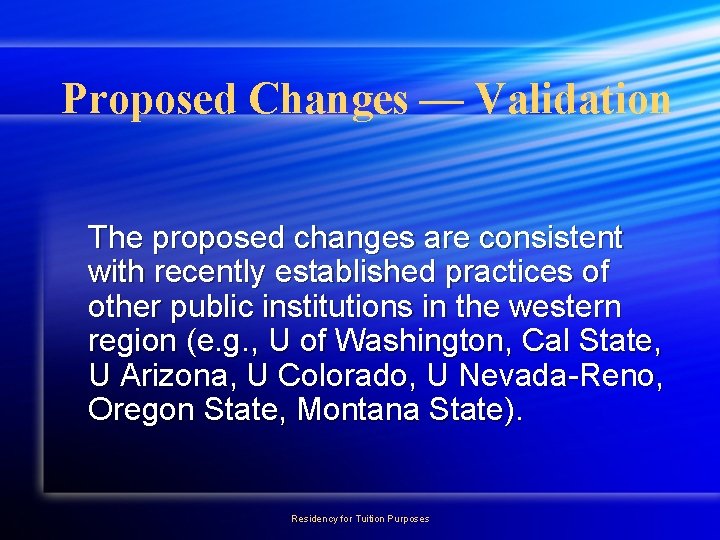 Proposed Changes — Validation The proposed changes are consistent with recently established practices of