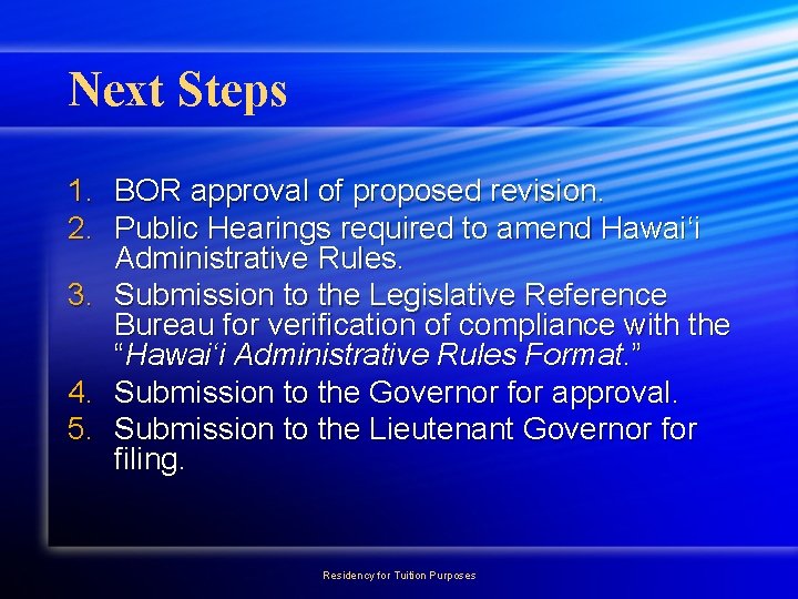 Next Steps 1. BOR approval of proposed revision. 2. Public Hearings required to amend