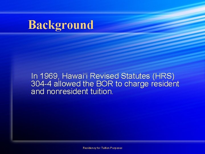 Background In 1969, Hawai‘i Revised Statutes (HRS) 304 -4 allowed the BOR to charge