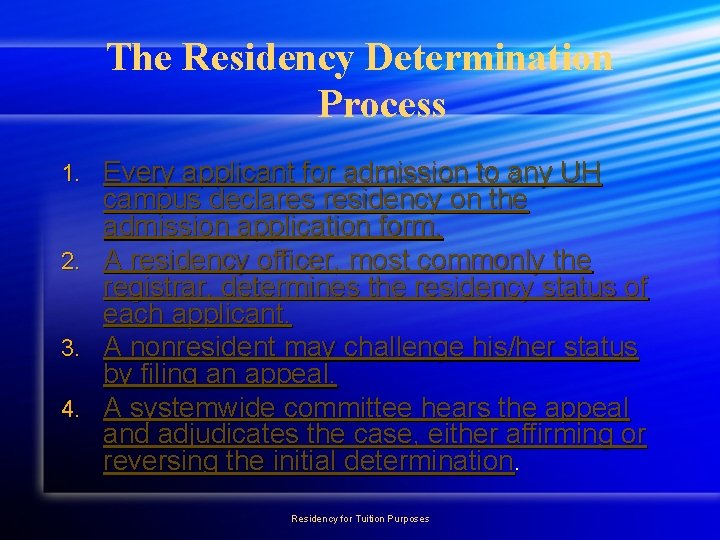 The Residency Determination Process Every applicant for admission to any UH campus declares residency