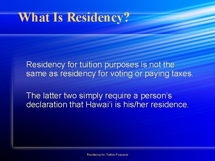 What Is Residency? Residency for tuition purposes is not the same as residency for