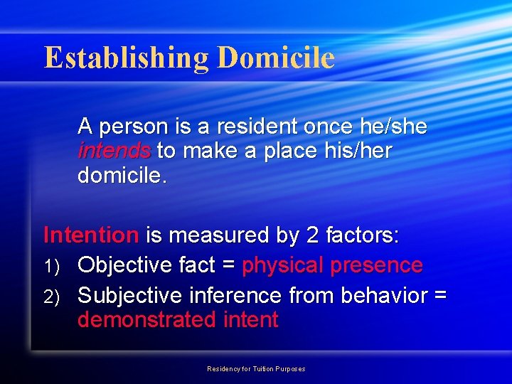 Establishing Domicile A person is a resident once he/she intends to make a place