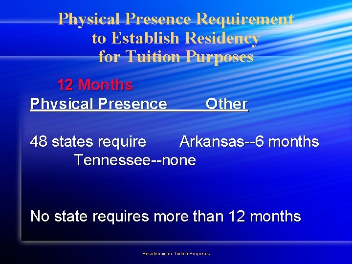 Physical Presence Requirement to Establish Residency for Tuition Purposes 12 Months Physical Presence Other